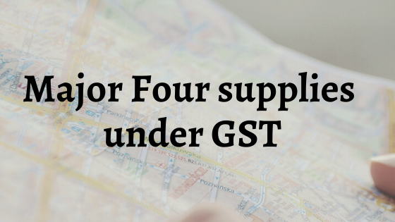 Major four supplies under GST